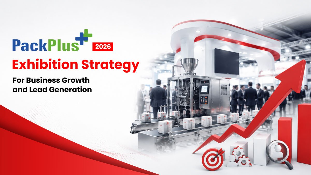 PACKPLUS 2026 Exhibition Strategy for Business Growth and Lead Generation
